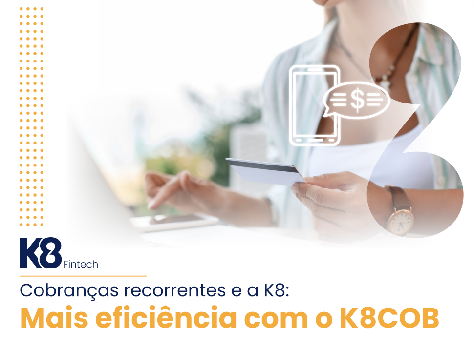 Cobrança Recorrente no seu Negócio com a K8: Mais Eficiência com o K8 Cob