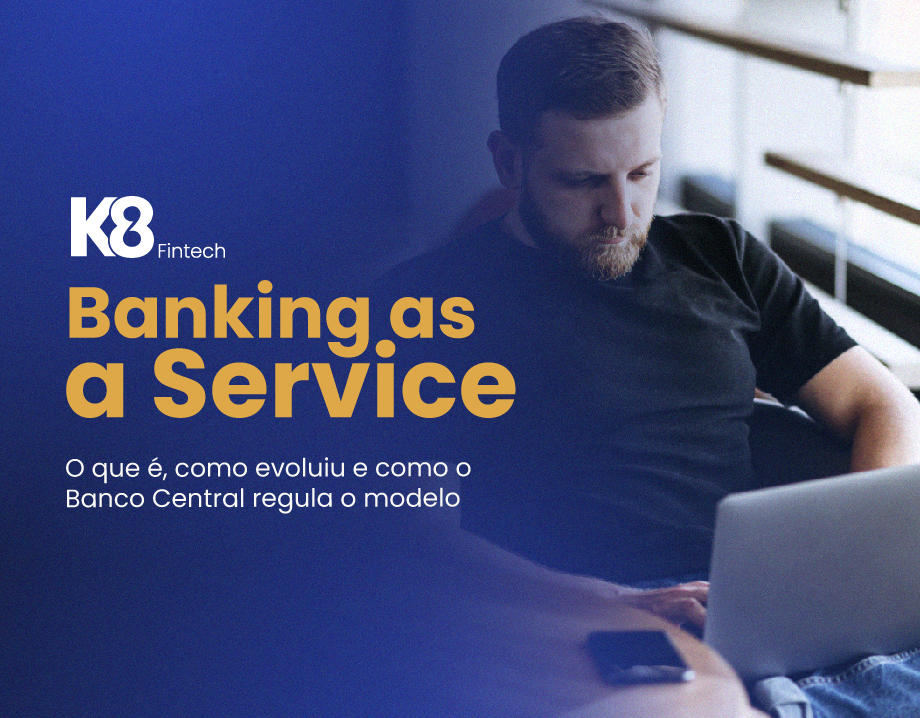 Banking as a Service (BaaS): o que é, como evoluiu e como o Banco Central regula o modelo